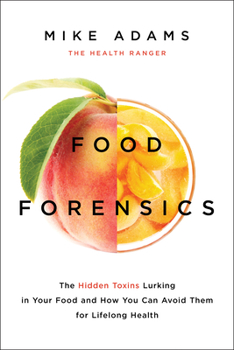 Paperback Food Forensics: The Hidden Toxins Lurking in Your Food and How You Can Avoid Them for Lifelong Health Book