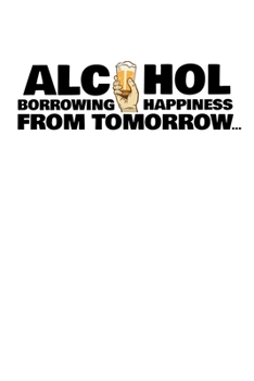 Paperback Notebook: Alcohol Happiness Hangover Beer Drinking Fun Gift 120 Pages, 6X9 Inches, Dot Grid Book