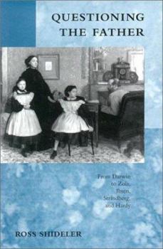 Questioning the Father: From Darwin to Zola, Ibsen, Strindberg, and Hardy