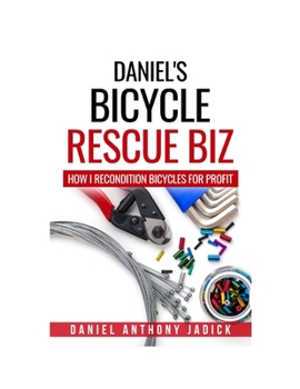 Paperback Daniel's Bicycle Rescue BIZ: How I Recondition Bicycles for Profit Book