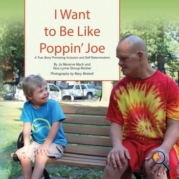 Paperback I Want To Be Like Poppin' Joe: A True Story Promoting Inclusion and Self-Determination Book