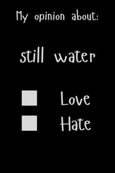 Paperback My opinion about: still water Love Hate: Show Your Opinion, Great Gift Idea With Funny Text On Cover, Great Motivational, Unique Noteboo Book