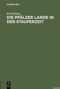 Hardcover Die Pfälzer Lande in Der Stauferzeit [German] Book