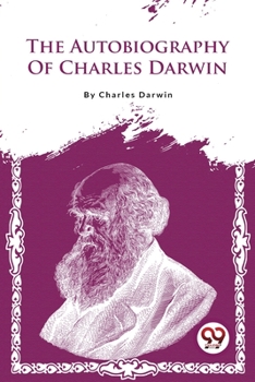 Paperback The Autobiography Of Charles Darwin Book