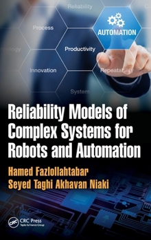 Hardcover Reliability Models of Complex Systems for Robots and Automation Book