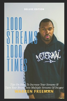 Paperback 1000 Streams 1000 Times: Tips on how to increase your streams & turn your brand into multiple streams of income. Book