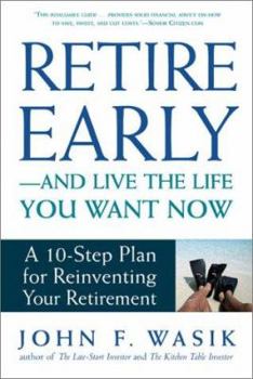 Paperback Retire Early-And Live the Life You Want Now: A 10-Step Plan for Reinventing Your Retirement Book