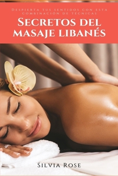 Secretos del masaje balinés: Despierta tus sentidos con esta combinación de técnicas (Spanish Edition)