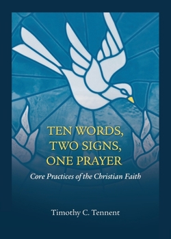 Paperback Ten Words, Two Signs, One Prayer: Core Practices of the Christian Faith Book