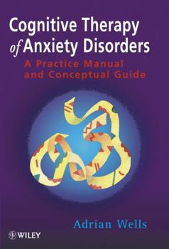 Paperback Cognitive Therapy of Anxiety Disorders: A Practice Manual and Conceptual Guide Book