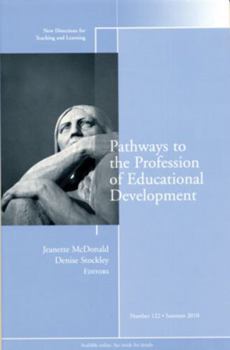 Paperback Pathways to the Profession of Educational Development: New Directions for Teaching and Learning, Number 122 Book