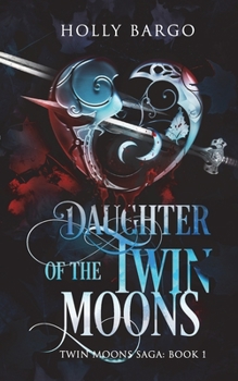 Daughter of the Twin Moons - Book #1 of the Twin Moons Saga