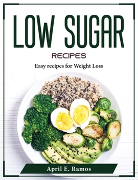 Paperback Low Sugar Recipes: Easy recipes for Weight Loss Book