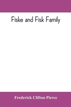 Paperback Fiske and Fisk family. Being the record of the descendants of Symond Fiske, lord of the manor of Stadhaugh, Suffolk County, England, from the time of Book