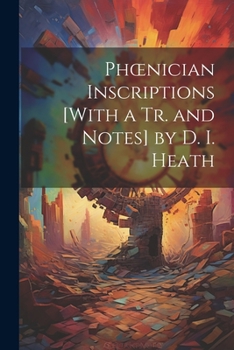 Paperback Phoenician Inscriptions [With a Tr. and Notes] by D. I. Heath Book