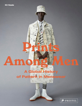 Hardcover Prints Among Men: A Global History of Pattern in Menswear Book