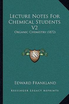 Paperback Lecture Notes For Chemical Students V2: Organic Chemistry (1872) Book
