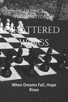 Paperback Shattered Wings: When Dreams Fall, Hope Rises Book