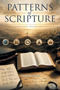 Paperback Patterns of Scripture: Understanding God's Timeline and Covenants Book