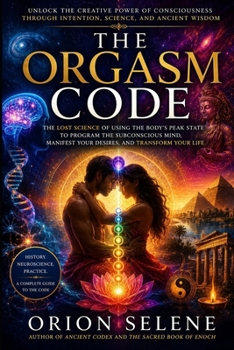 Paperback The Orgasm Code: The Bio-Electric Method To Manifest Your Wishes In Minutes Book