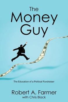 Paperback The Money Guy: The Education of a Political Fundraiser Book