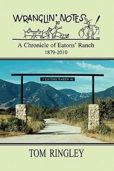 Paperback WRANGLIN' NOTES, A Chronicle of Eatons' Ranch 1879-2010 Book