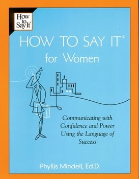 Paperback How to Say It for Women: Communicating with Confidence and Power Using the Language of Success Book