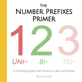 Paperback The Number Prefixes Primer: A Counting Book with Roots in Latin and Greek Book