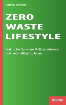 Paperback Zero-Waste-Lifestyle: Praktische Tipps, um Müll zu reduzieren und nachhaltiger zu leben. [German] Book