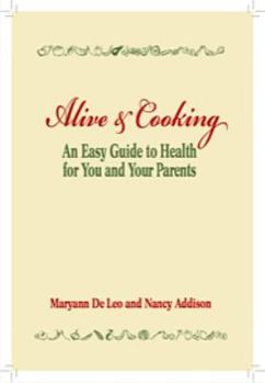 Paperback Alive and Cooking: An Easy Guide to Health for You and Your Parents Book