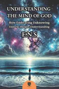 Paperback Understanding the Mind of God: How Embracing Unknowing Unlocks Deeper Understanding Book