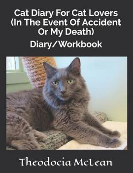 Paperback Cat Diary for Cat Lovers (in the Event of Accident or My Death): Diary/Workbook Book