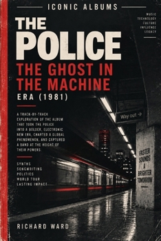 Iconic Albums The Police The Ghost in the Machine Era (1981): A Track-by-Track Exploration of the album that took The Police into a bolder, electronic ... Captured a band at the height of their power