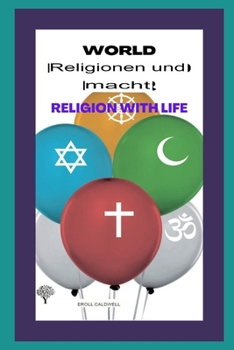 Weltreligion und Macht: Religion Mit Leben