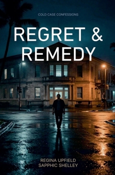 Regret & Remedy (Cold Case Confessions)