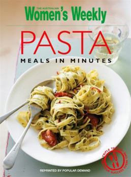 Pasta Meals in Minutes ("Australian Women's Weekly") - Book  of the Women's Weekly