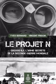 Paperback LE PROJET N. GROSSE-ILE, L'ARME SECRETE DE LA SECONDE GUERRE [French] Book