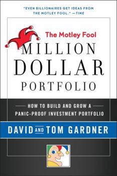 The Motley Fool Million Dollar Portfolio: The Complete Investment Strategy that Beats the Market