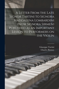 Paperback A Letter From the Late Signor Tartini to Signora Maddalena Lombardini (now Signora Sirmen) Published as an Important Lesson to Performers on the Violi Book