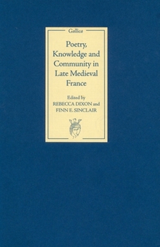 Hardcover Poetry, Knowledge and Community in Late Medieval France Book