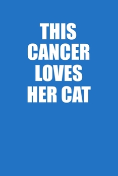 Paperback This Cancer Loves Her Cat Notebook: 100 College Ruled Lined Pages Book