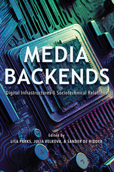 Paperback Media Backends: Digital Infrastructures and Sociotechnical Relations Book