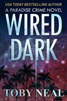 Wired Dark - Book #4 of the Paradise Crime Thrillers (Wired Books)