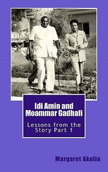 Paperback Idi Amin and Moammar Gadhafi: Lessons from the Story Book