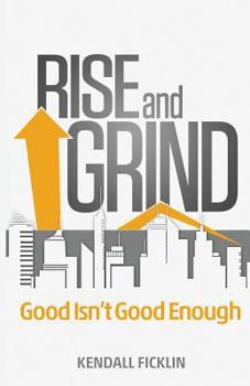 Paperback Rise & Grind: Good Isn't Good Enough Book