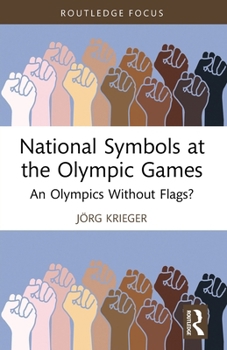 National Symbols at the Olympic Games: An Olympics Without Flags?