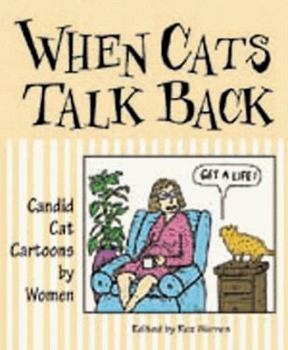 Paperback When Cats Talk Back: Candid Cat Cartoons by Women Book