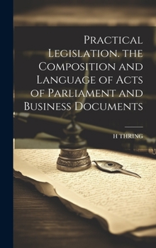 Hardcover Practical Legislation. the Composition and Language of Acts of Parliament and Business Documents Book