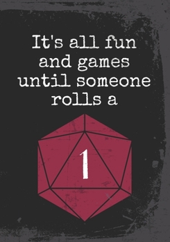 Paperback It's all fun and games until someone rolls a 1: College Ruled Role Playing Gamer Paper: RPG Journal Book