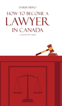 Hardcover How to Become a Lawyer in Canada: A Step-by-Step Guide Book